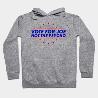 Vote For Joe Not The Psycho Hoodie